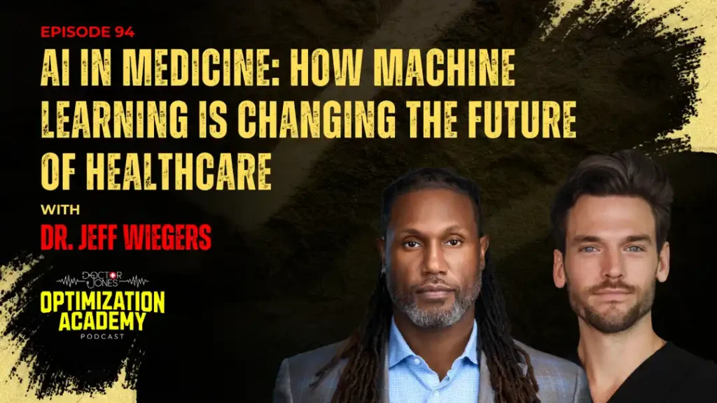 Podcast cover for Episode 94 of the Optimization Academy Podcast titled "AI in Medicine: How Machine Learning Is Changing the Future of Healthcare" featuring Dr. Jeff Wiegers and another speaker.