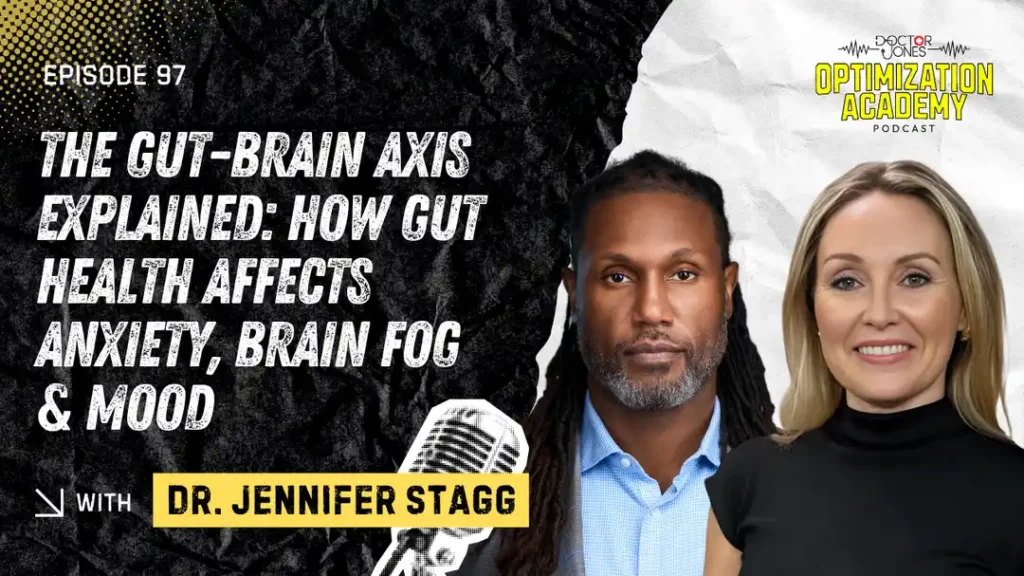 Dr. Jennifer Stagg discusses the gut-brain axis, gut health, anxiety, brain fog, and mood on the Doctor Jones Optimization Academy podcast, Episode 97.