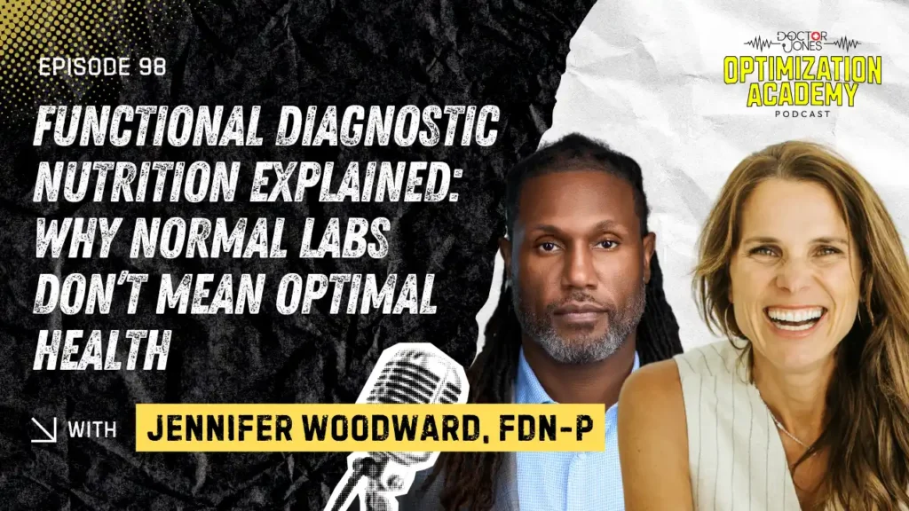 Jennifer Woodward, FDN-P discusses functional diagnostic nutrition and why normal lab results may not always indicate optimal health on the Doctor Jones Optimization Academy podcast.